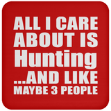 All I Care About Is Hunting - Drink Coaster