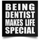 Being Dentist Makes Life Special - Poster Square