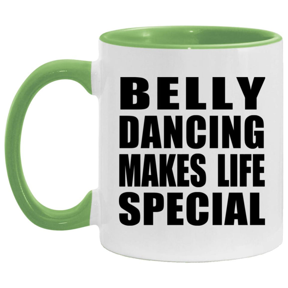 Belly Dancing Makes Life Special - 11oz Accent Mug Green