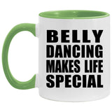 Belly Dancing Makes Life Special - 11oz Accent Mug Green