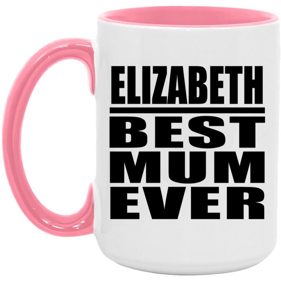 Elizabeth Best Mum Ever - 15oz Accent Mug Pink