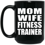 Mom Wife Fitness Trainer - 15oz Coffee Mug Black