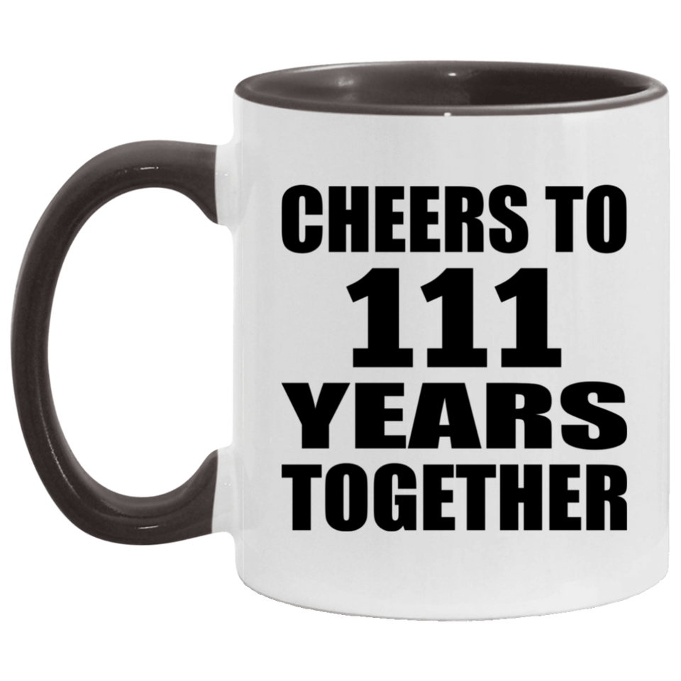 111th Anniversary Cheers To 111 Years Together - 11oz Accent Mug Black