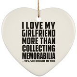 I Love My Girlfriend More Than Collecting Memorabilia - Heart Ornament