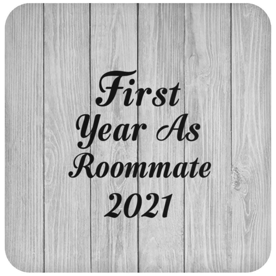 First Year As Roommate 2021 - Drink Coaster F