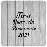 First Year As Roommate 2021 - Drink Coaster F