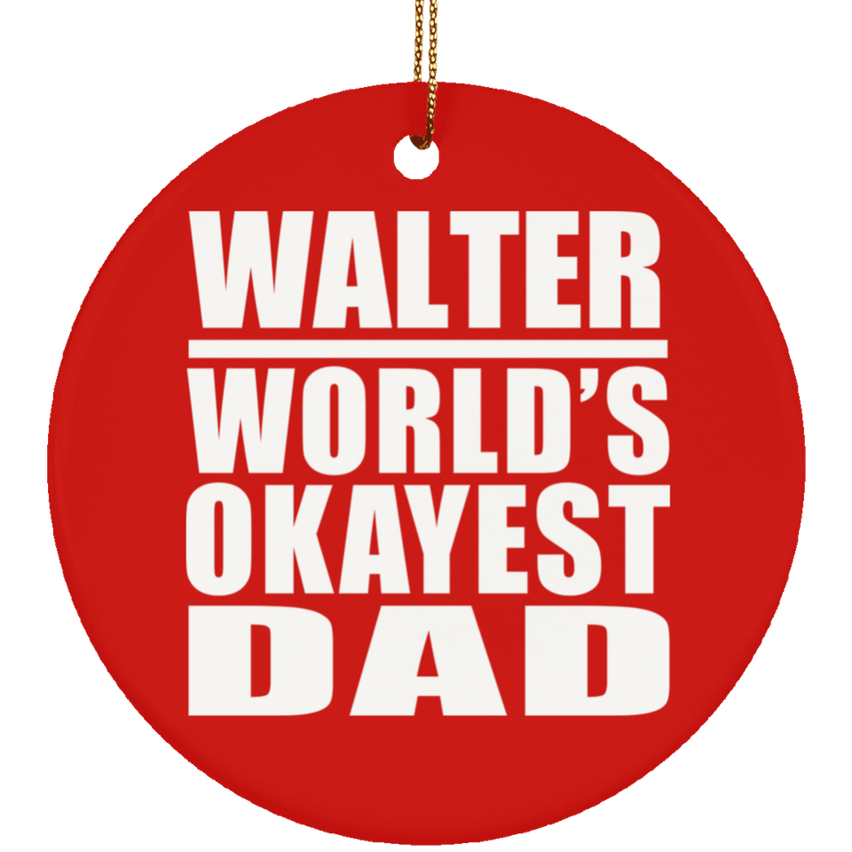 Walter World's Okayest Dad - Circle Ornament