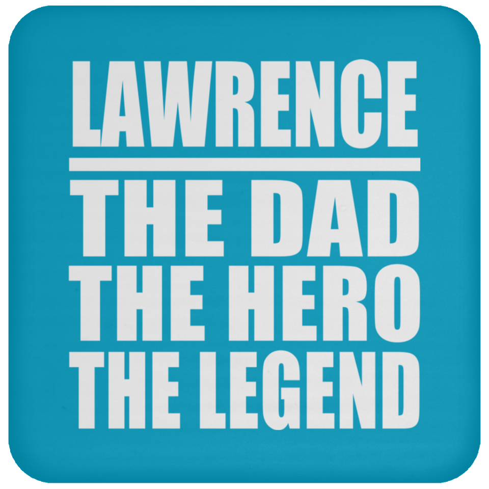 Lawrence The Dad The Hero The Legend - Drink Coaster