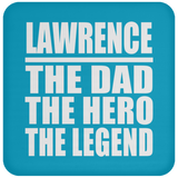 Lawrence The Dad The Hero The Legend - Drink Coaster