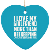 I Love My Girlfriend More Than Beekeeping - Heart Ornament