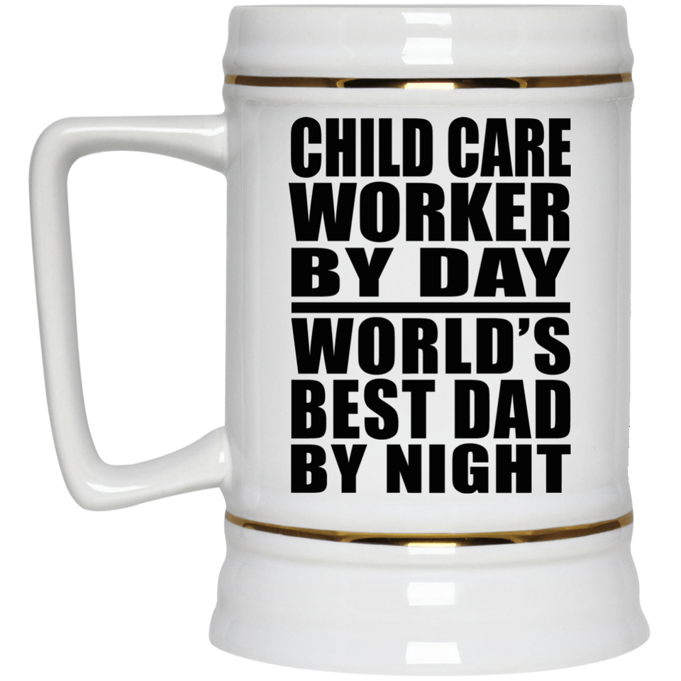 Child Care Worker By Day World's Best Dad By Night - Beer Stein