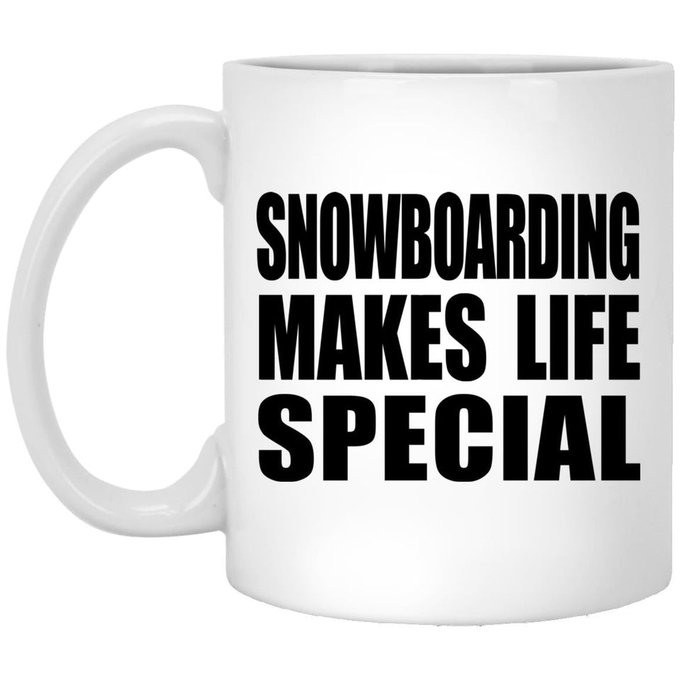 Snowboarding Makes Life Special - 11oz Coffee Mug