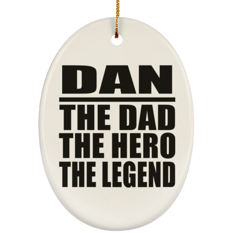 Dan The Dad The Hero The Legend - Oval Ornament