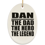 Dan The Dad The Hero The Legend - Oval Ornament