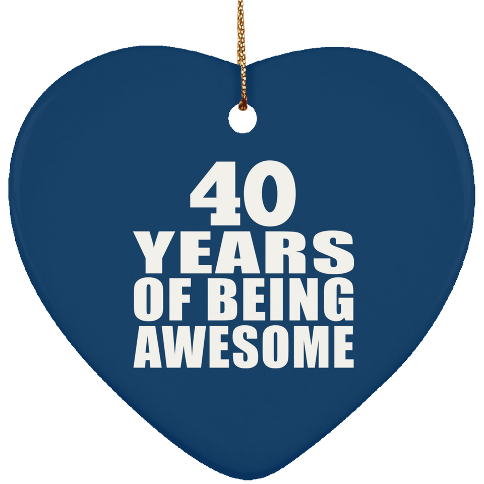 40th Birthday 40 Years Of Being Awesome - Heart Ornament