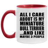 All I Care About Is My Miniature Bull Terrier - 11oz Accent Mug Red