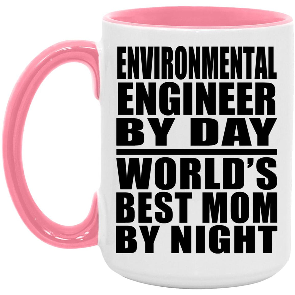 Environmental Engineer By Day World's Best Mom By Night - 15oz Accent Mug Pink