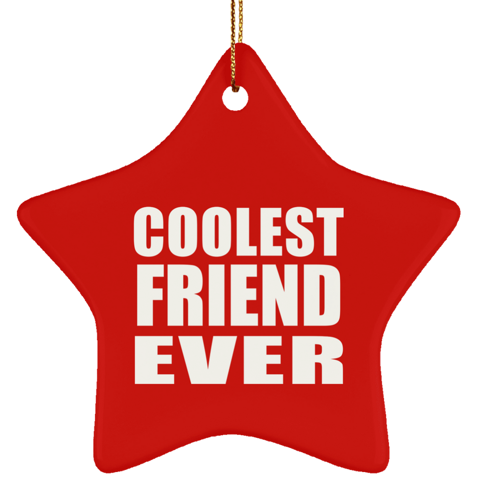 Coolest Friend Ever - Star Ornament