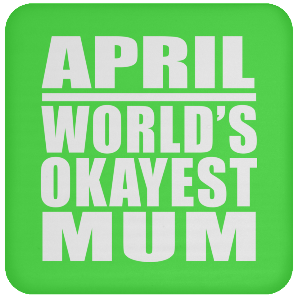 April World's Okayest Mum - Drink Coaster