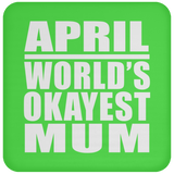 April World's Okayest Mum - Drink Coaster