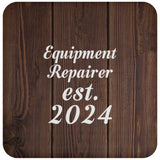 Equipment Repairer Established Est. 2024 - Drink Coaster D