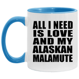 All I Need Is Love And My Alaskan Malamute - 11oz Accent Mug Blue