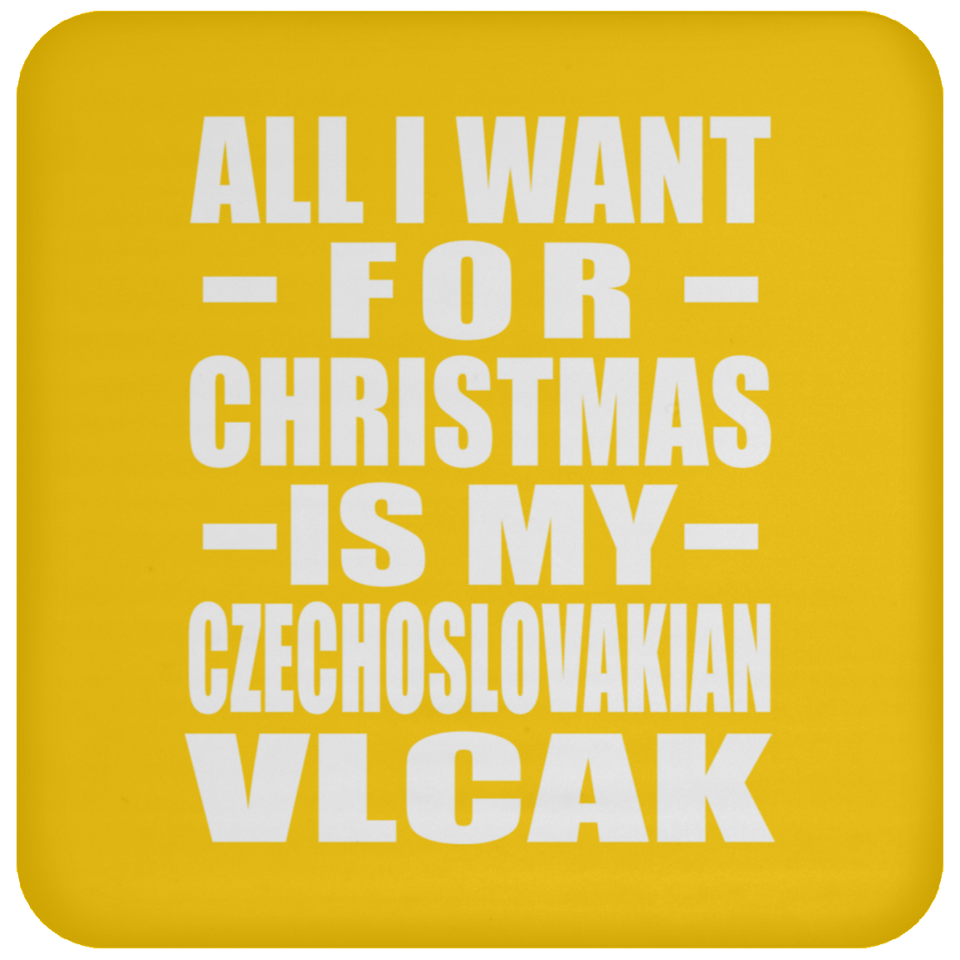 All I Want For Christmas Is My Czechoslovakian Vlcak - Coaster