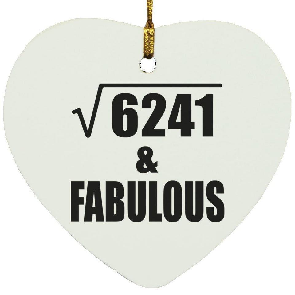 79th Birthday Square Root of 6241 & Fabulous - Heart Ornament