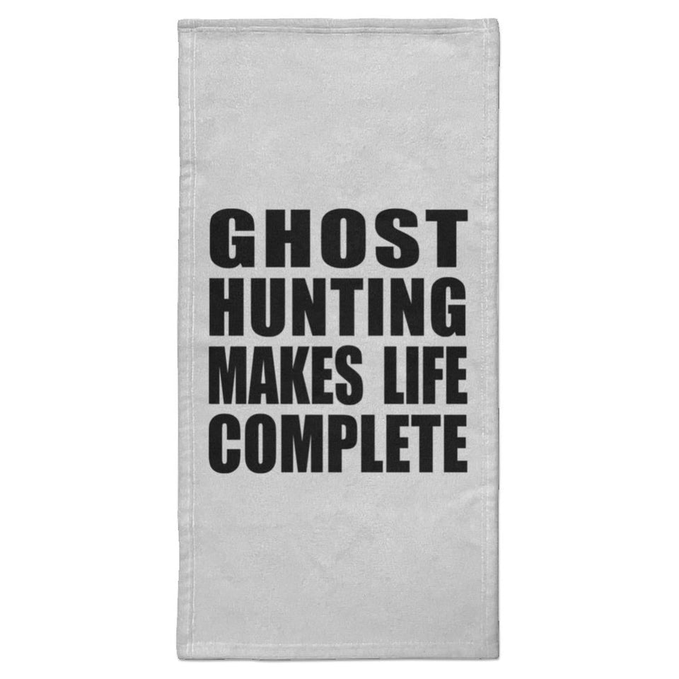 Ghost Hunting Makes Life Complete - Hand Towel