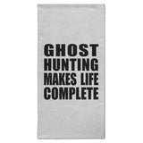Ghost Hunting Makes Life Complete - Hand Towel