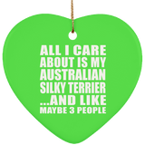 All I Care About Is My Australian Silky Terrier - Heart Ornament