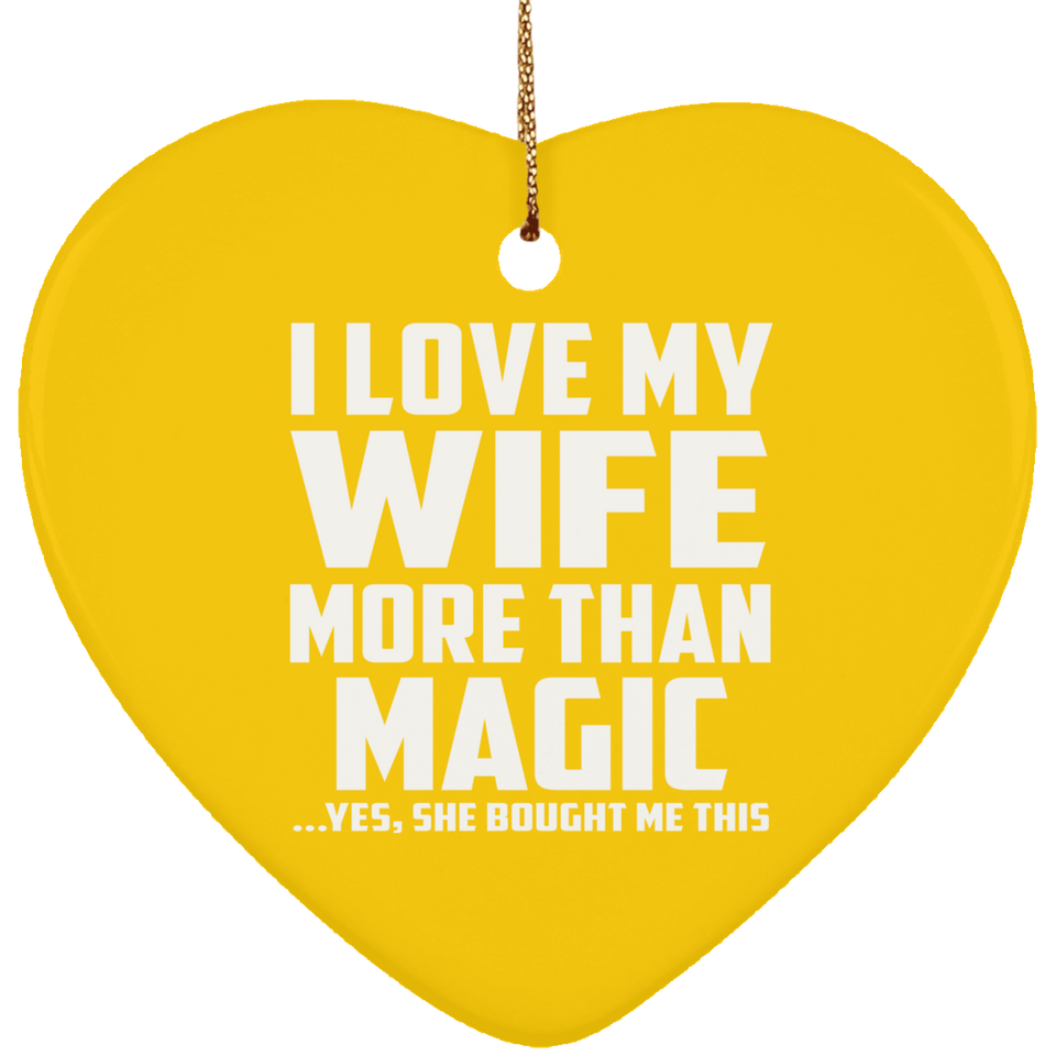 I Love My Wife More Than Magic - Heart Ornament