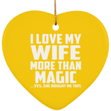 I Love My Wife More Than Magic - Heart Ornament