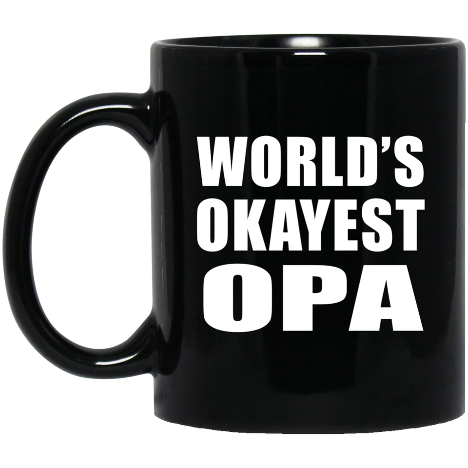 World's Okayest Opa - 11 Oz Coffee Mug Black