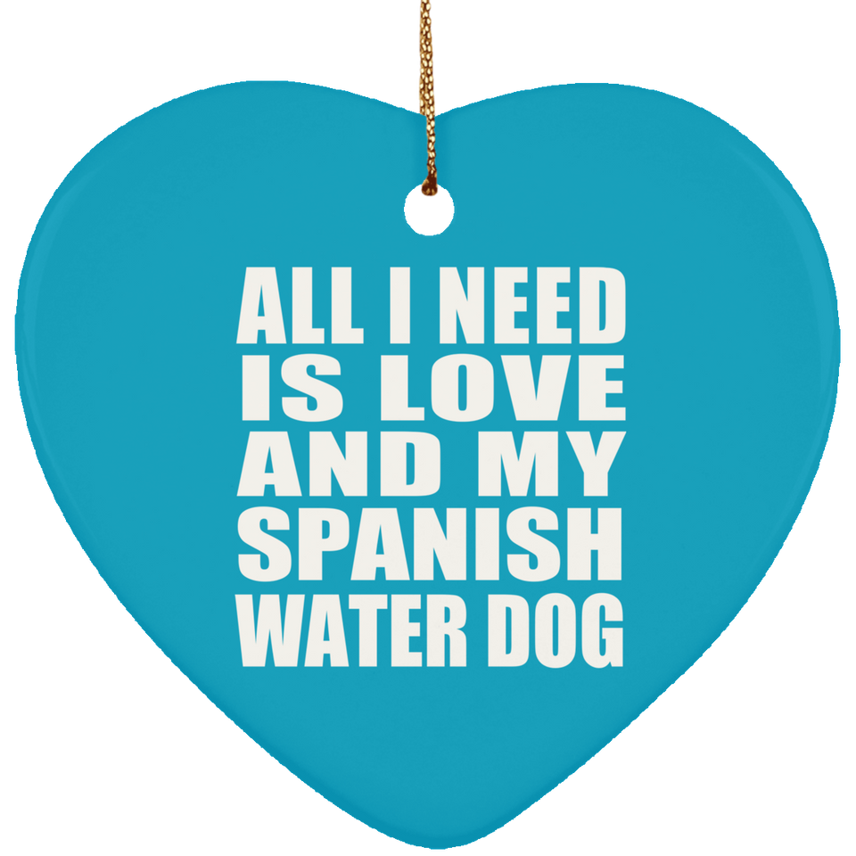 All I Need Is Love And My Spanish Water Dog - Heart Ornament