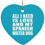 All I Need Is Love And My Spanish Water Dog - Heart Ornament