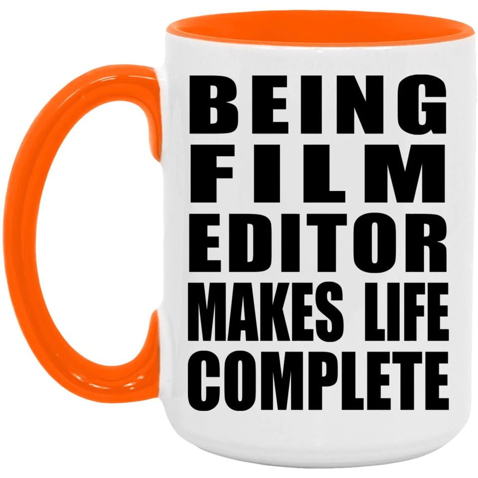 Being Film Editor Makes Life Complete - 15oz Accent Mug Orange