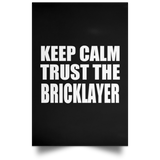 Keep Calm and Trust The Bricklayer - Poster Portrait