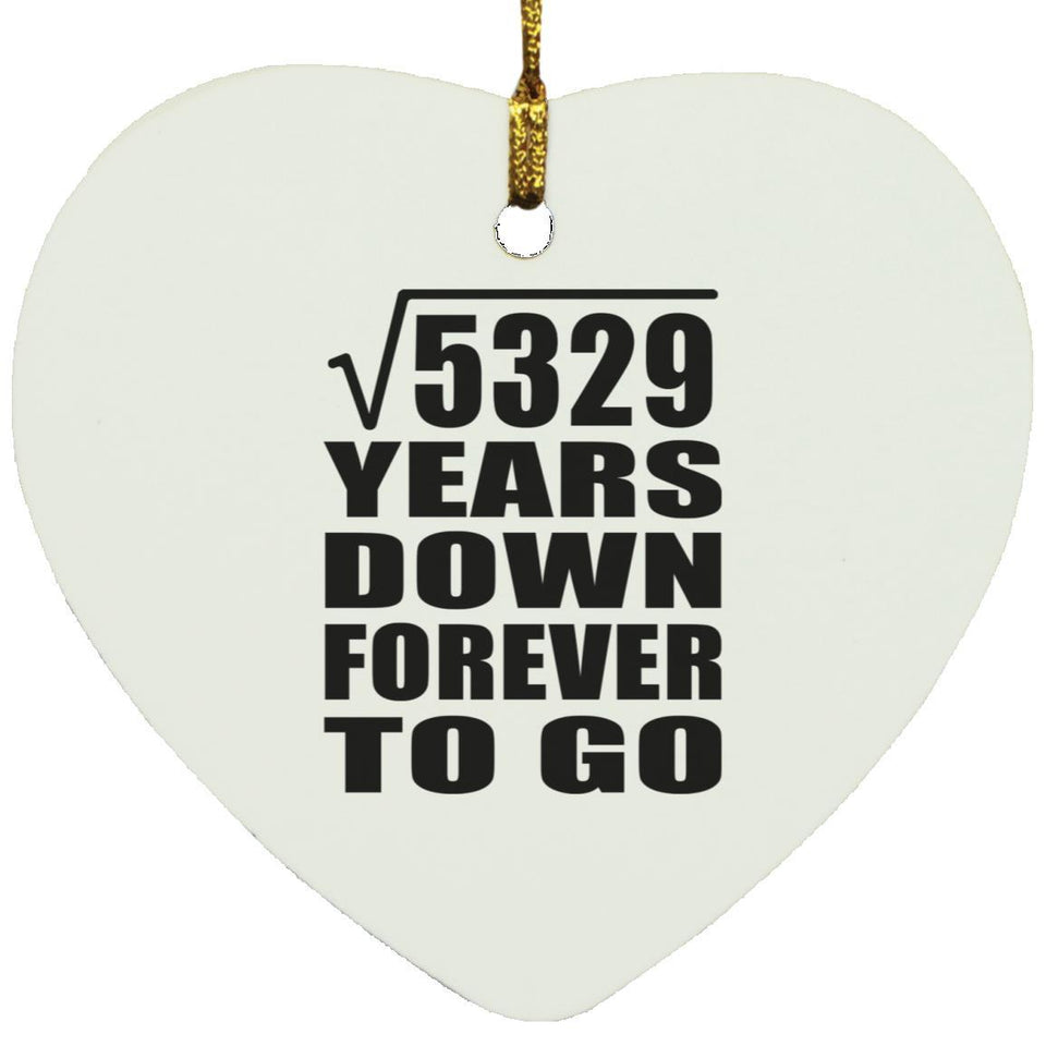 73rd Anniversary Square Root of 5329 Years Down Forever To Go - Heart Ornament