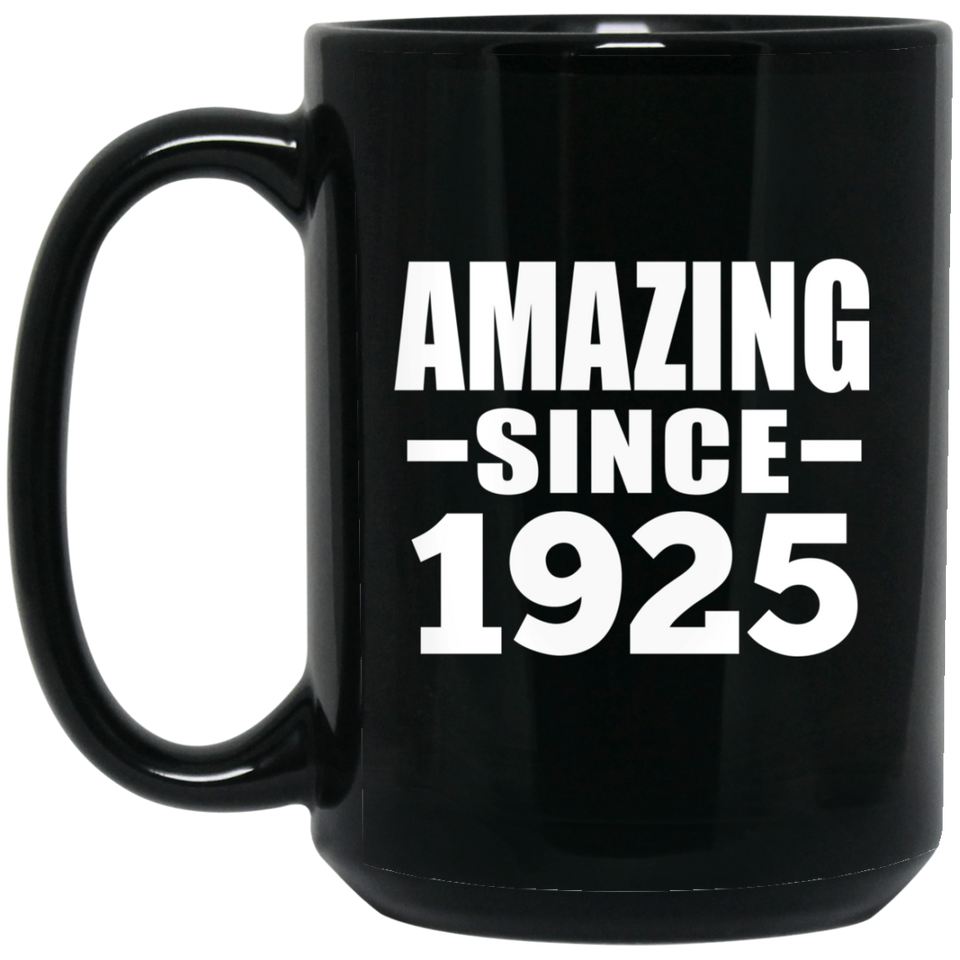 99th Birthday Amazing Since 1925 - 15 Oz Coffee Mug Black