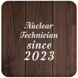 Nuclear Technician Since 2023 - Drink Coaster D