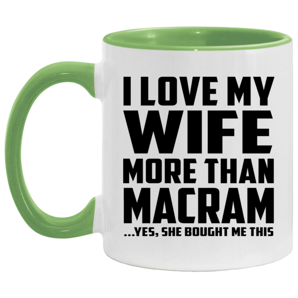 I Love My Wife More Than Macram - 11oz Accent Mug Green