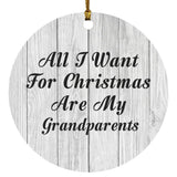 All I Want For Christmas Are My Grandparents - Circle Ornament F