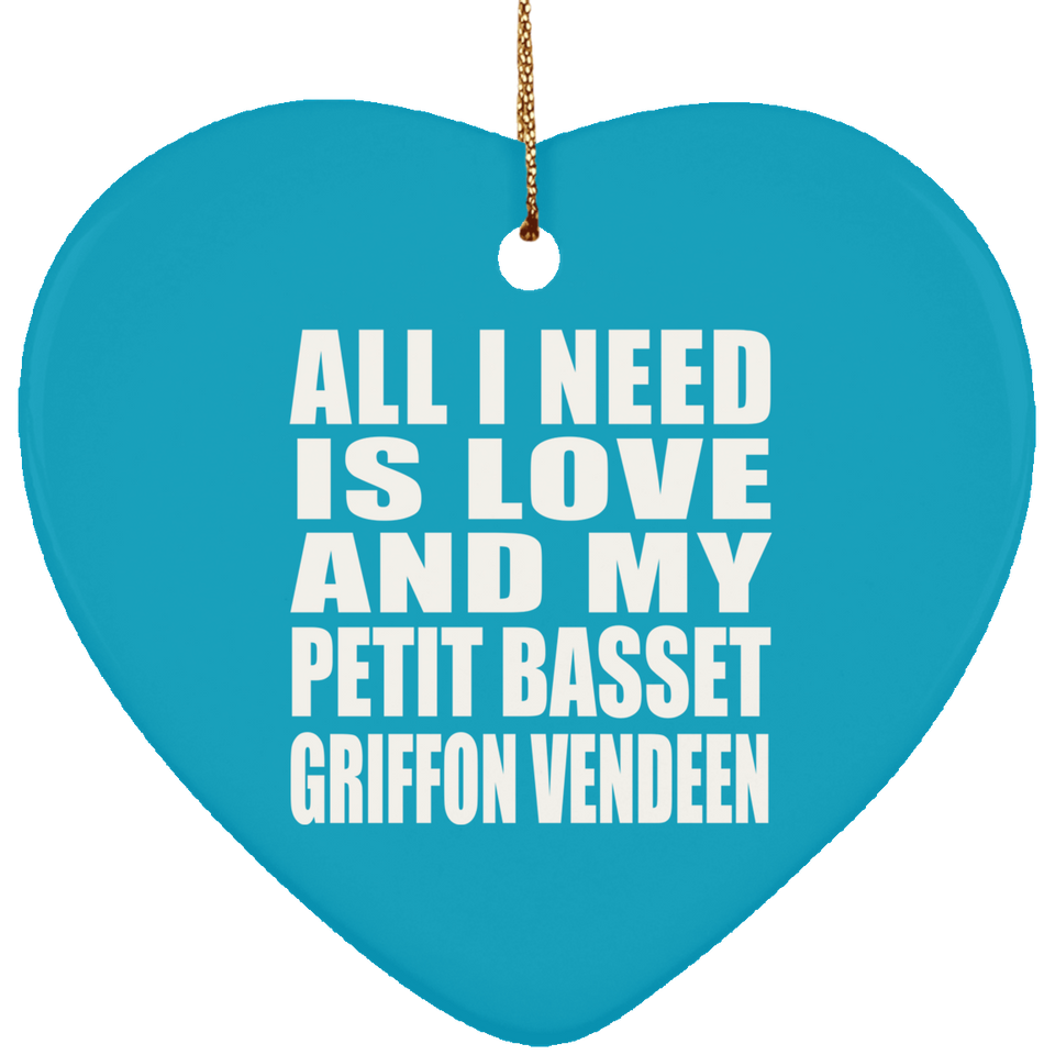 All I Need Is Love And My Petit Basset Griffon Vendeen - Heart Ornament