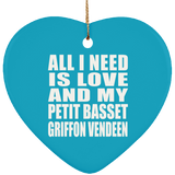 All I Need Is Love And My Petit Basset Griffon Vendeen - Heart Ornament
