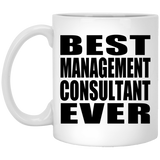 Best Management Consultant Ever - 11 Oz Coffee Mug