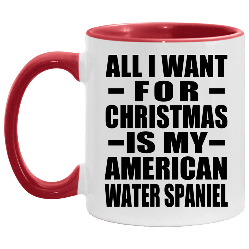 All I Want For Christmas Is My American Water Spaniel - 11oz Accent Mug Red