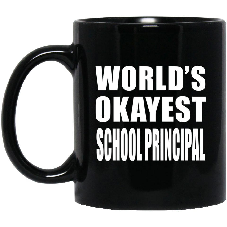 World's Okayest School Principal - 11 Oz Coffee Mug Black