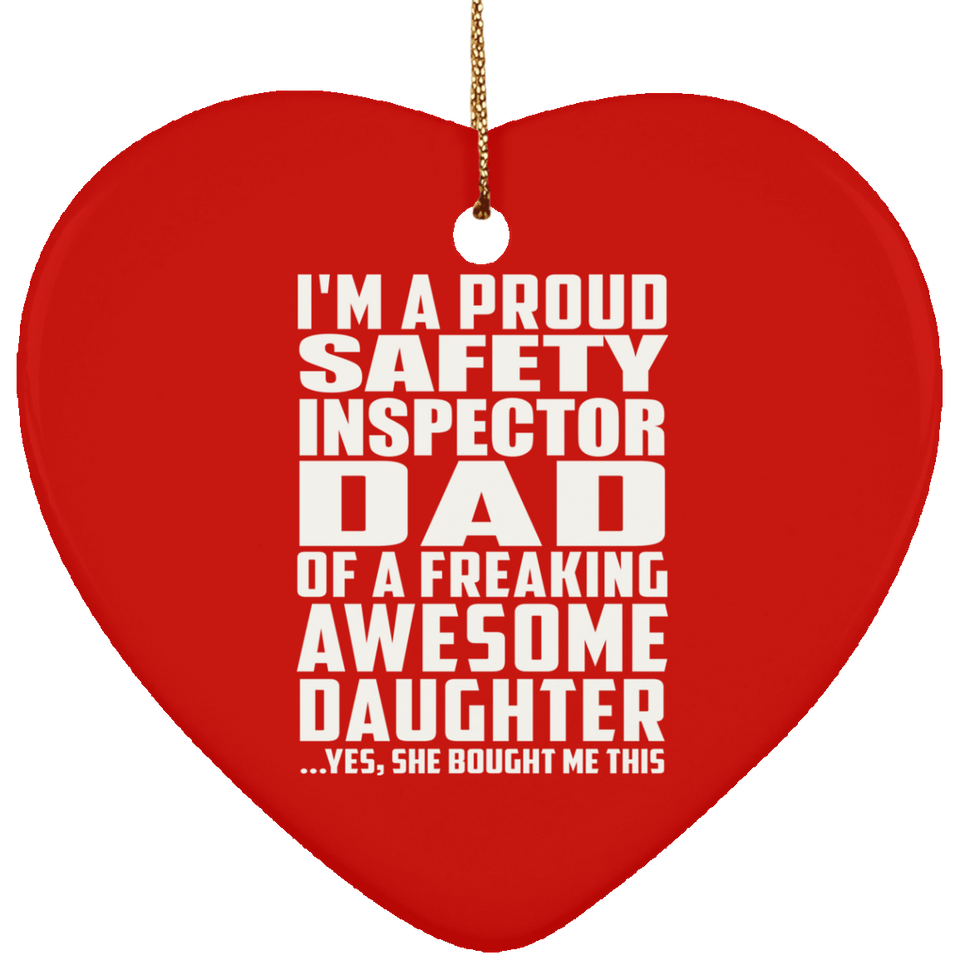 Proud Safety Inspector Dad Of Awesome Daughter - Heart Ornament