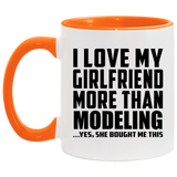 I Love My Girlfriend More Than Modeling - 11oz Accent Mug Orange